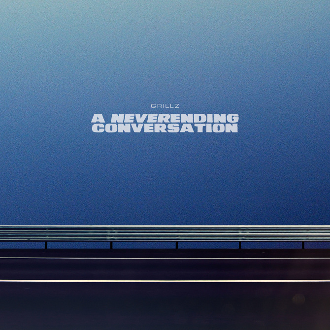 Grillz starts a “A Neverending Conversation”