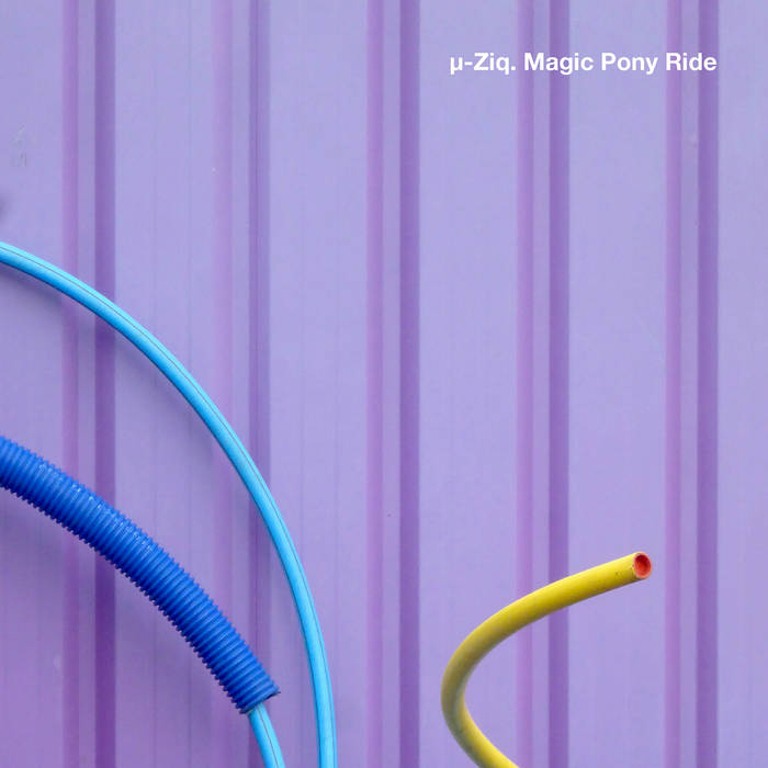 µ-Ziq – Magic Pony Ride